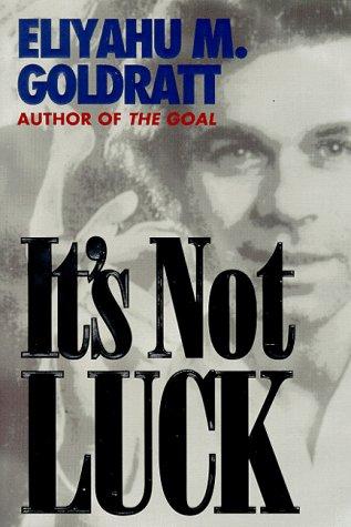 Eliyahu M. Goldratt: It's Not Luck (Paperback, 1994, North River Press)