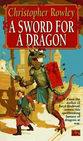 Christopher Rowley: A sword for a dragon (1993, Roc)