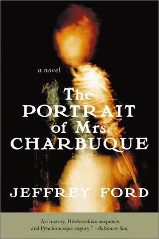 Jeffrey Ford: The Portrait of Mrs. Charbuque (Paperback, Harper Perennial)