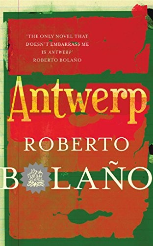 Roberto Bolaño: Antwerp (Hardcover, Pan Macmillan/ Picador)