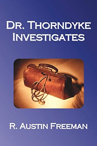 R. Austin Freeman: Dr. Thorndyke Investigates (Paperback, 2011, Oxford City Press)