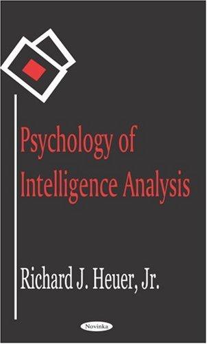 Richard J., Jr. Heuer: Psychology of Intelligence Analysis (Paperback, 2005, Novinka Books)