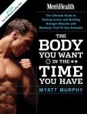 Myatt Murphy: The body you want in the time you have (2005, Rodale)