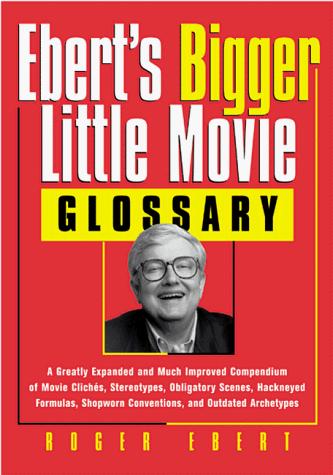 Roger Ebert: Ebert's bigger little movie glossary (1999, Andrews McMeel)