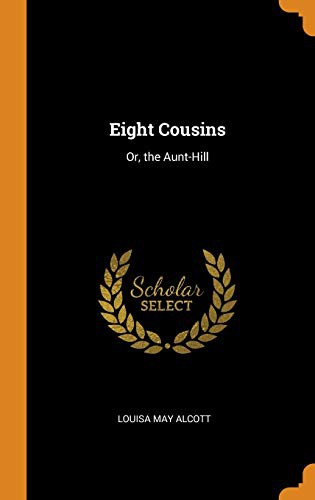 Louisa May Alcott: Eight Cousins (Hardcover, 2018, Franklin Classics)