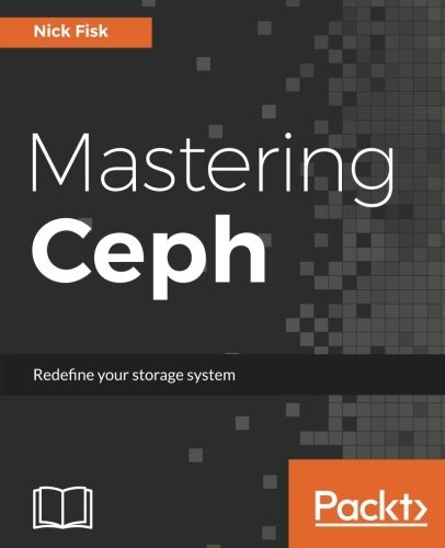Nick Fisk: Mastering Ceph: Redefine your storage system (2017, Packt Publishing - ebooks Account)