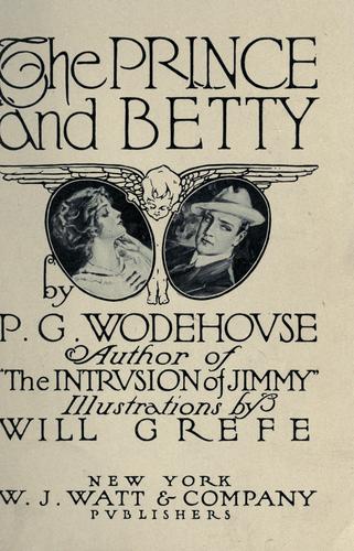 P. G. Wodehouse: The prince and Betty (1912, W. J. Watt & company)