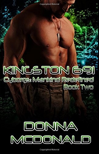 Donna McDonald: Kingston 691: Book 2 of Cyborgs: Mankind Redefined (Volume 2) (2015, Donna McDonald)