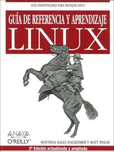 Matt Welsh, Matthias Kalle Dalheimer: Guía De Referencia Y Aprendizaje Linux (Paperback, Spanish language, 2006, Anaya Multimedia)