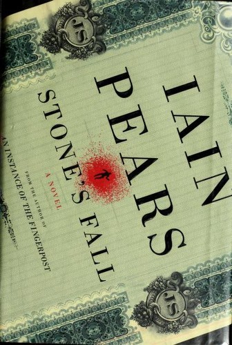 Iain Pears: Stone's fall (2009, Spiegel & Grau)