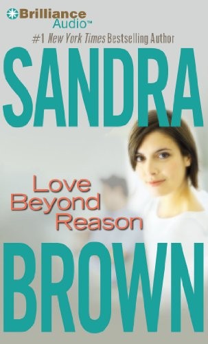 Sandra Brown: Love Beyond Reason (AudiobookFormat, 2010, Brilliance Audio)