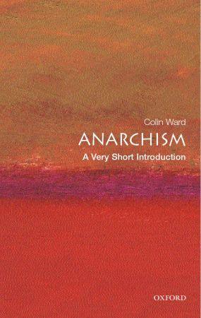 Colin Ward: Anarchism (2004, Oxford University Press, USA)