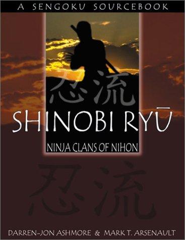 Darren-Jon Ashmore, Mark T. Arsenault: Shinobi Ryu (Ninja Clans of Nihon) (Paperback, 2002, Gold Rush Games)