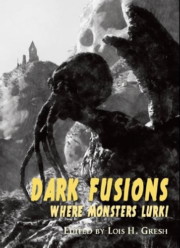 Dark Fusions: Where Monsters Lurk! (2013, PS Publishing)