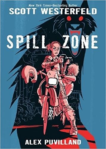 Scott Westerfeld, Alex Puvilland: Spill Zone (Hardcover, 2017, First Second)