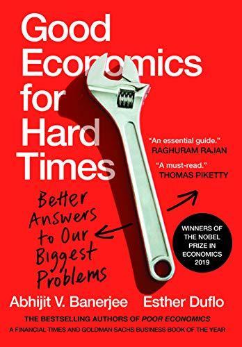 Abhijit Banerjee, Esther Duflo, Esther Duflo, Abhijit Banerjee: Good Economics for Hard Times : Better Answers to Our Biggest Problems (Hardcover, 2019, Juggernaut)