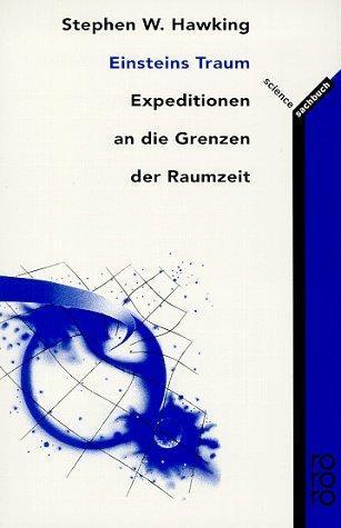 Stephen Hawking: Einsteins Traum: Expeditionen an die Grenzen der Raumzeit (German language, 2005, Rowohlt Verlag)