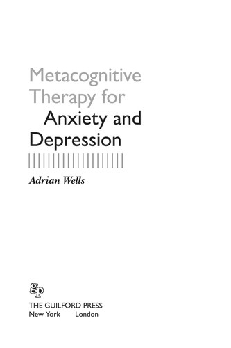 Adrian Wells: Metacognitive therapy for anxiety and depression (2008, Guilford Press)