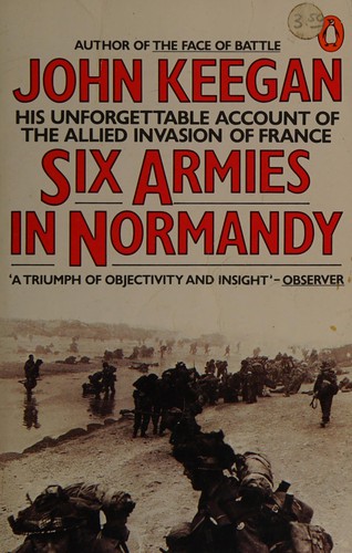 John Keegan: Six armies in Normandy (1983, Penguin Books)