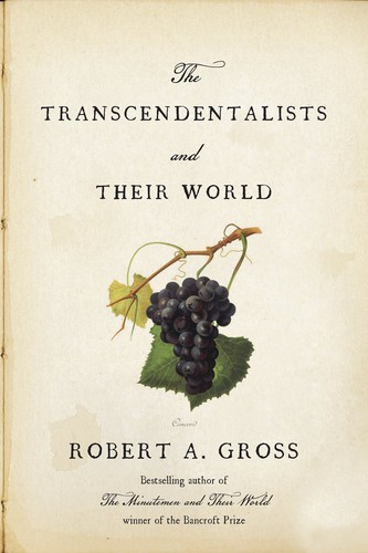 The Transcendentalists and Their World (2021, Farrar, Straus and Giroux)