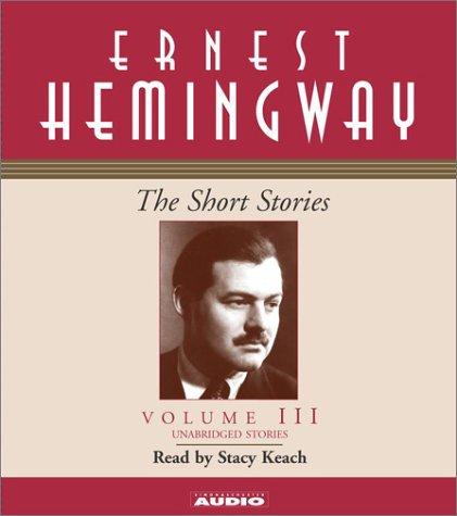 Ernest Hemingway: The Short Stories Volume III (AudiobookFormat, 2003, Simon & Schuster Audio)