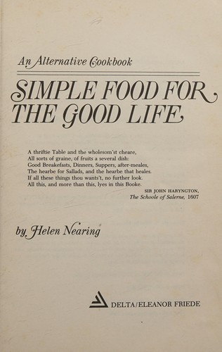 Helen Nearing: Simple food for the good life (1982, Delta/Eleanor Friede)