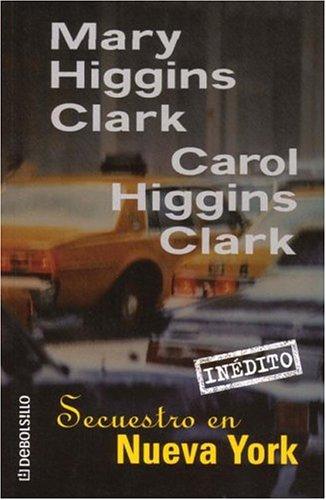 Mary Higgins Clark: Secuestro En Nueva York / Kidnapping in New York (Paperback, Spanish language, 2004, Debolsillo)