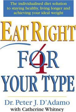 Catherine Whitney, Peter D'Adamo: Eat Right 4 Your Type (Paperback, 1998, Century)