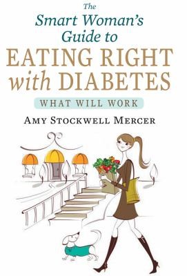 Amy Stockwell Mercer: The Smart Womans Guide To Eating Right With Diabetes What Will Work (2012, Demos Medical Publishing)