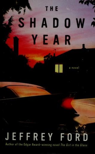 Jeffrey Ford: The shadow year (Hardcover, 2008, William Morrow)