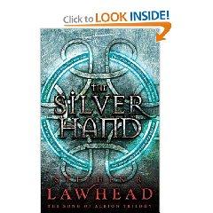 Stephen R. Lawhead: The Silver Hand (Hardcover, 2010, Thomas Nelson)