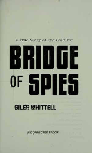 Giles Whittell: Bridge of spies (2010, Broadway Books)