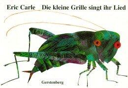 Eric Carle: Die kleine Grille singt ihr Lied. Mit Grillenzirpen. (Hardcover, 1996, Gerstenberg)