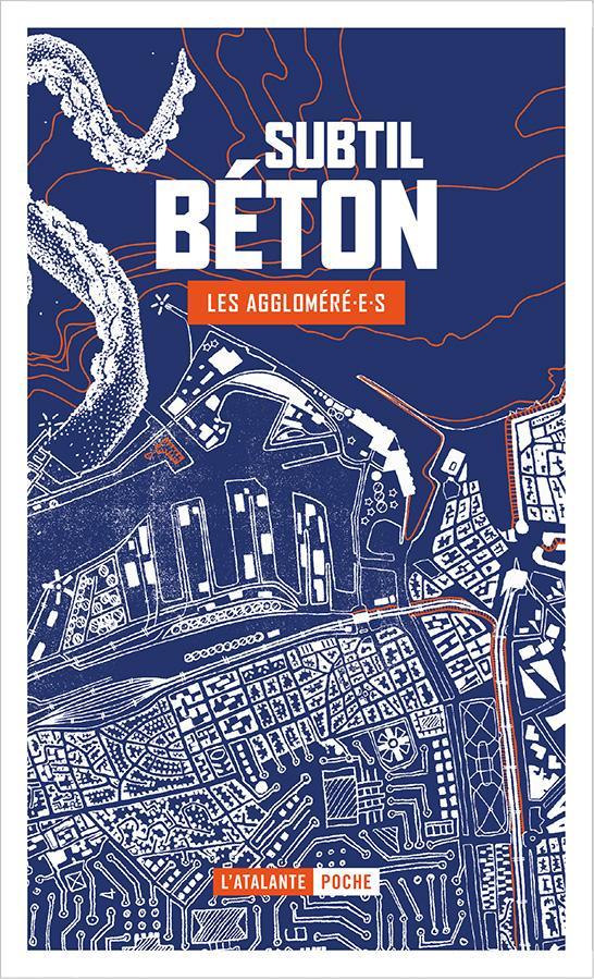 Les Aggloméré·e·s: Subtil béton (French language, 2022, L'Atalante)