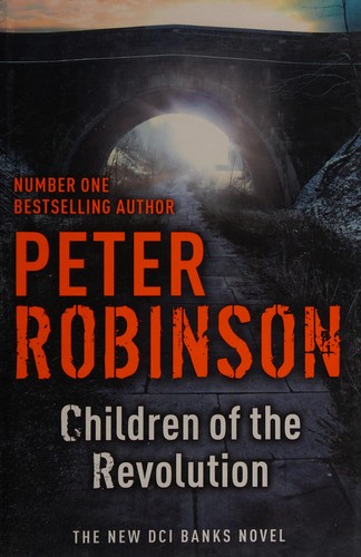 Peter Robinson: Children of the revolution (2013, Hodder & Stoughton)