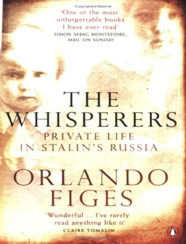ORLANDO FIGES: WHISPERERS: PRIVATE LIFE IN STALIN'S RUSSIA (Hardcover, ALLEN LANE)