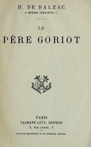 Honoré de Balzac: Le père Goriot (French language, 1800, Calmann-Lévy)