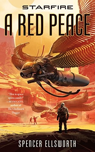 Spencer Ellsworth: Starfire: A Red Peace (The Starfire Trilogy Book 1) (2017, Tor.com)