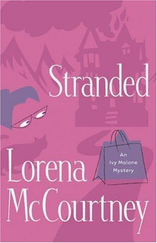 Lorena McCourtney: Stranded (Ivy Malone Mysteries, Book 4) (Paperback, 2006, Fleming H. Revell)