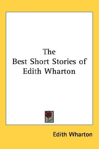 Edith Wharton: The Best Short Stories of Edith Wharton (Hardcover, 2004, Kessinger Publishing, LLC)