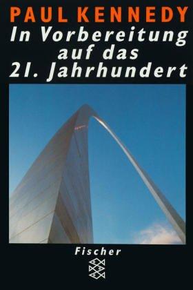 Gerd. Hörmann, Paul Kennedy: In Vorbereitung auf das Einundzwanzigste Jahrhundert. (Paperback, German language, 1996, Fischer (Tb.), Frankfurt)