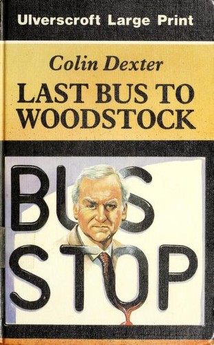 Colin Dexter: Last Bus to Woodstock (Hardcover, 1990, Ulverscroft Large Print)