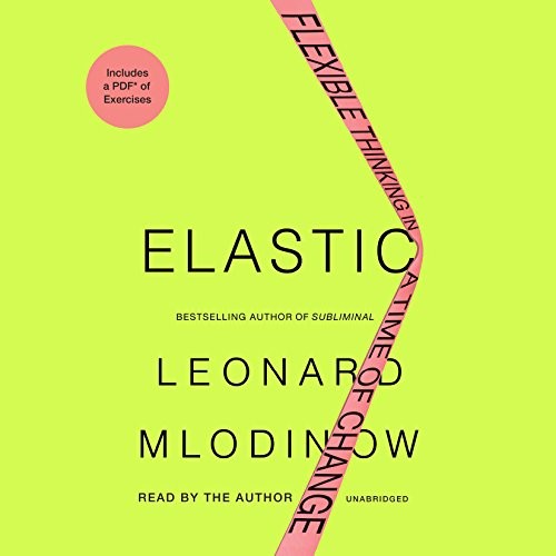 Leonard Mlodinow: Elastic (AudiobookFormat, 2018, Random House Audio)