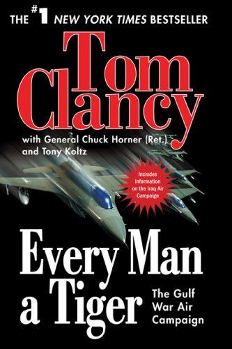 Tom Clancy, Chuck Horner, Tony Koltz: Every Man A Tiger (Paperback, 2008, Berkley Trade)