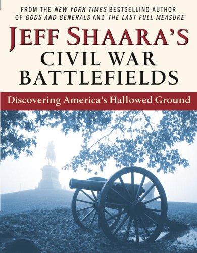 Jeff Shaara: Jeff Shaara's Civil War battlefields (2006, Ballantine Books)