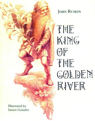 John Ruskin: The King of the Golden River (Hardcover, 2005, Simply Read Books)