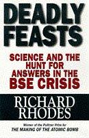 Richard Rhodes: Deadly Feasts (Paperback, 1998, Simon & Schuster (Trade Division))