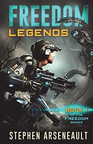 Stephen Arseneault: FREEDOM Legends (Paperback, 2017, CreateSpace Independent Publishing Platform)