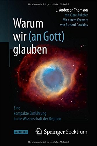 Richard Dawkins, Sebastian Vogel, J. Anderson Thomson, Clare Aukofer: Warum wir  glauben (Paperback, 2013, Springer Spektrum)