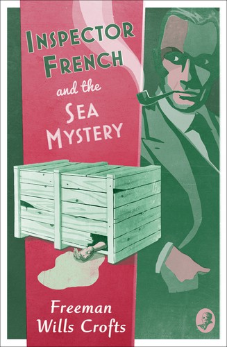 Freeman Wills Crofts: Inspector French and the Sea Mystery (Paperback, 2017, HarperCollins Publishers Limited)